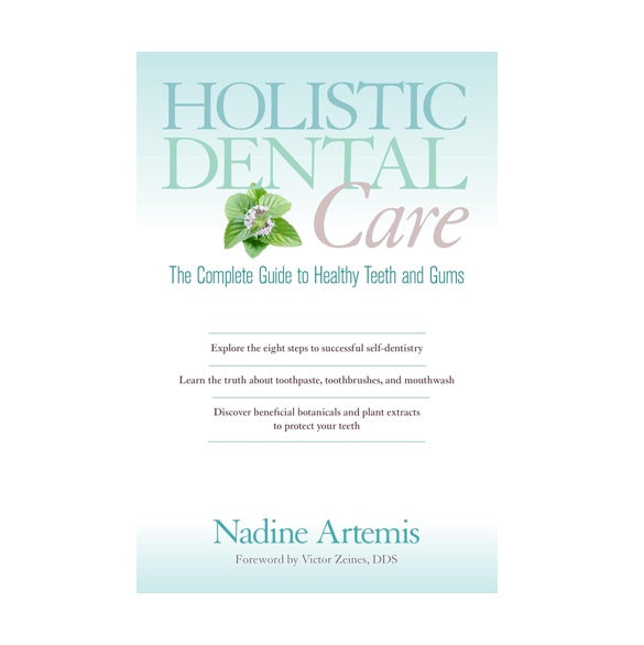 Holistic Dental Care Book (Nadine Artemis founder of Living Libations)