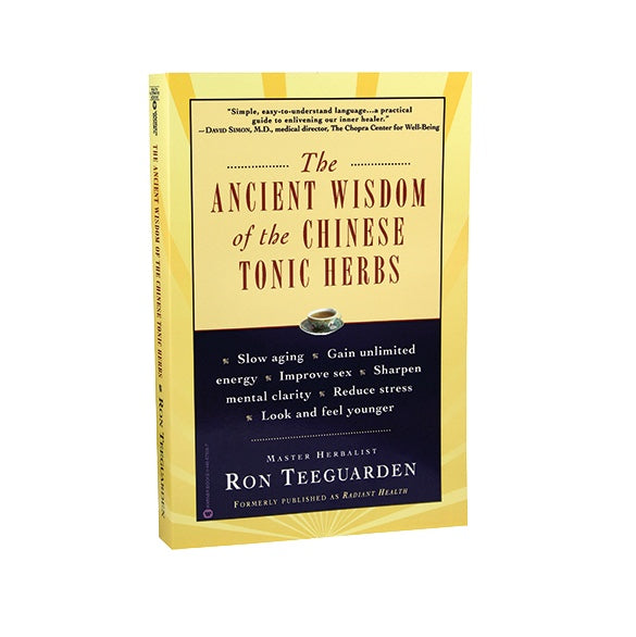 The Ancient Wisdom of the Chinese Tonic Herbs by Ron Teeguarden